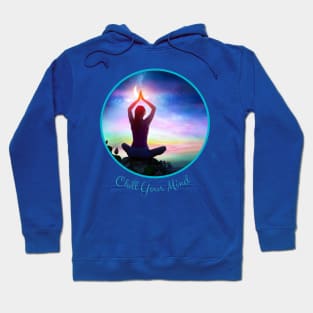 Chill Your Mind Hoodie